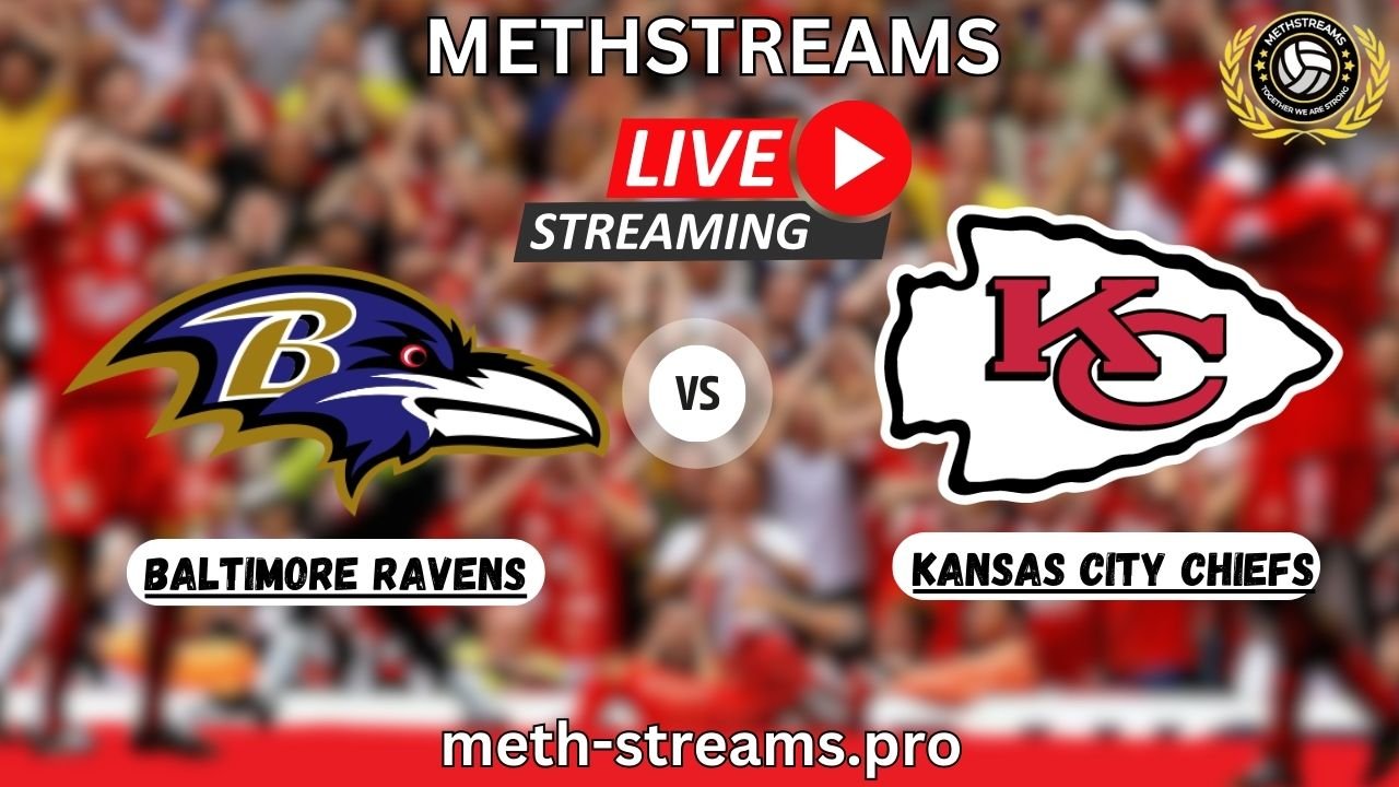Methstreams NFL Live Stream Baltimore Ravens vs Kansas City Chiefs